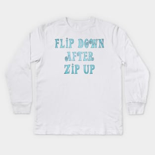 Flip Down after Zip Up, notice to put the toilet seat down. Kids Long Sleeve T-Shirt